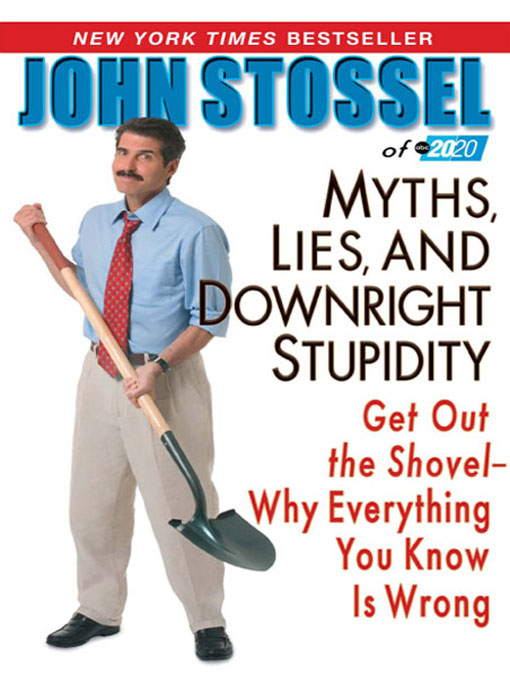 Title details for Myths, Lies, and Downright Stupidity by John Stossel - Available